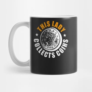 Coin collector tshirt - this lady collects coins Mug